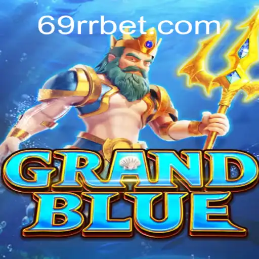 Descubra o Mundo de GRANDLUE: Uma Aventura Inovadora Através de 69RR.com